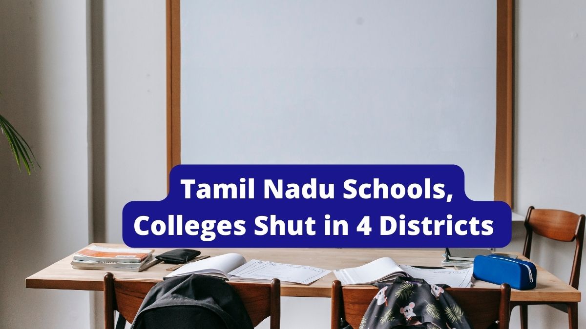 Tamil Nadu Schools, Colleges Shut In 4 Districts Today Due To Heavy ...