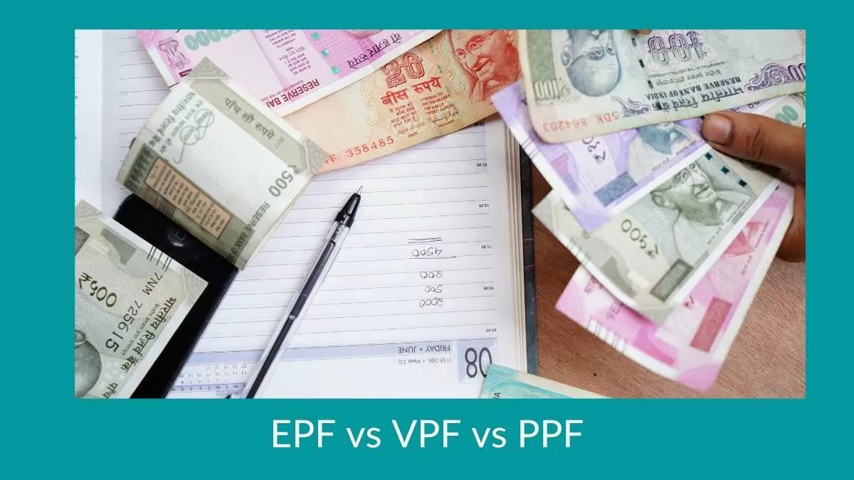 Difference between EPF, PPF and VPF