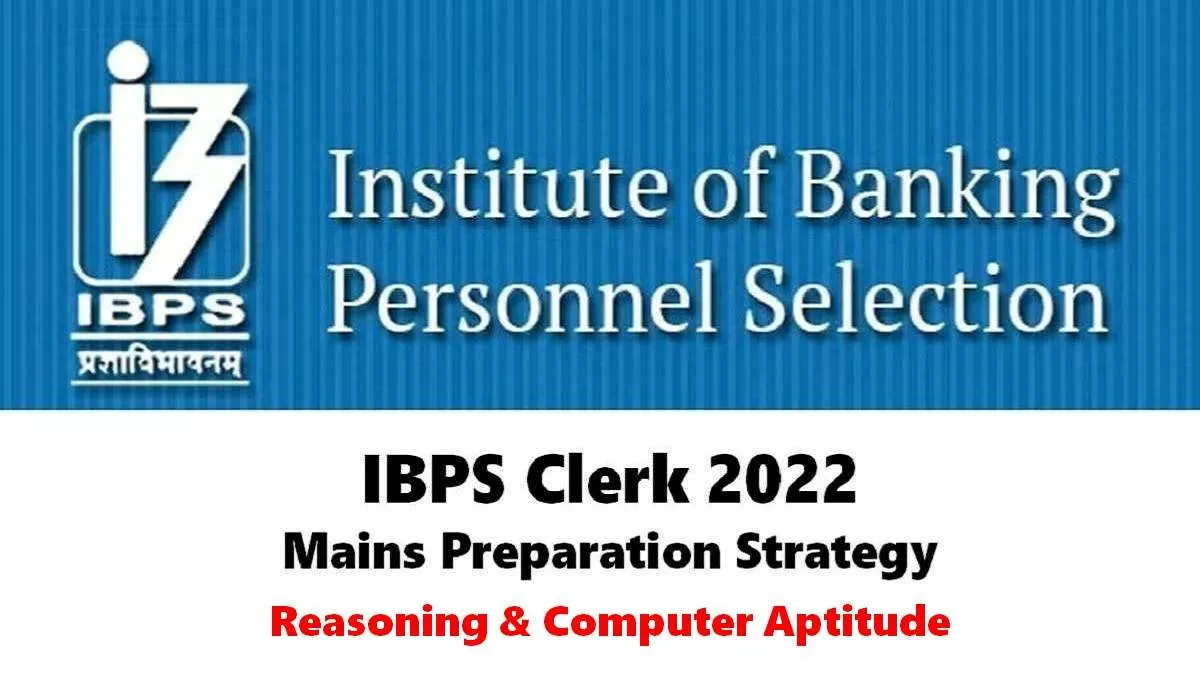 IBPS Clerk 2022 Mains Important Tips How to Prepare for Reasoning and Computer Aptitude