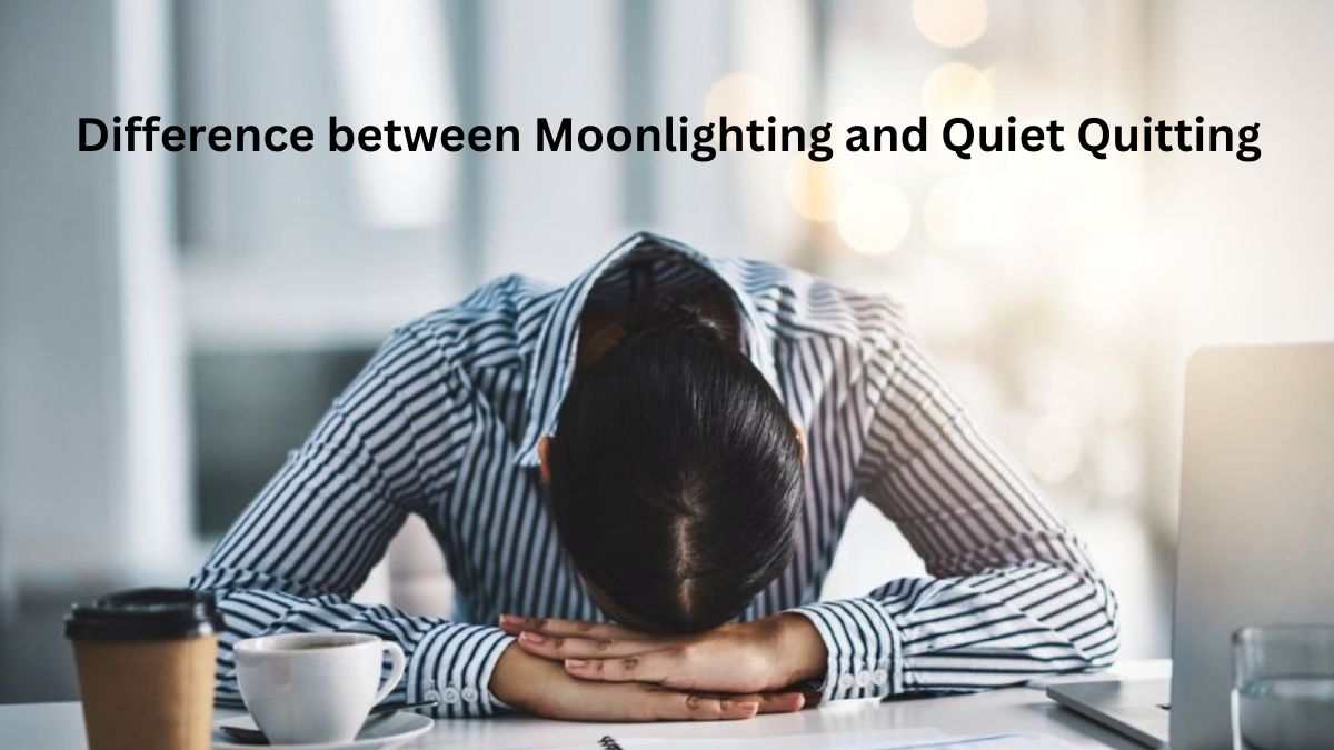 Difference between Moonlighting and Quiet Quitting