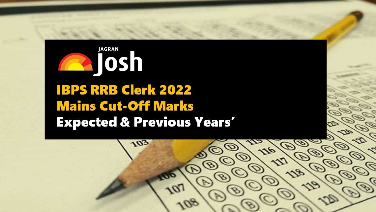 ibps-rrb-clerk-mains-cut-off-2022-check-expected-previous-years-cut-off-marks