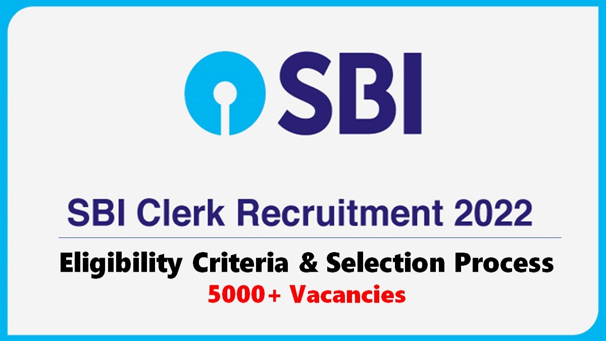 SBI Clerk Eligibility Criteria 2022 Age, Qualifications, Selection, Application Process, Vacancies