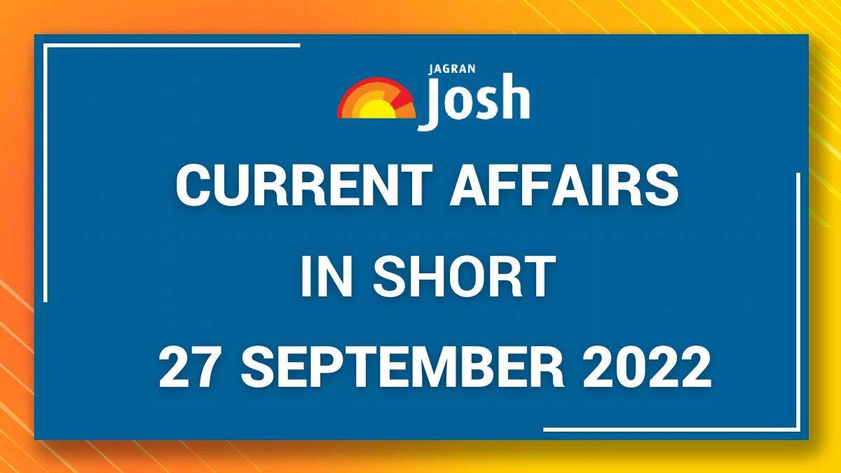 Current Affairs in Short: 27 September 2022