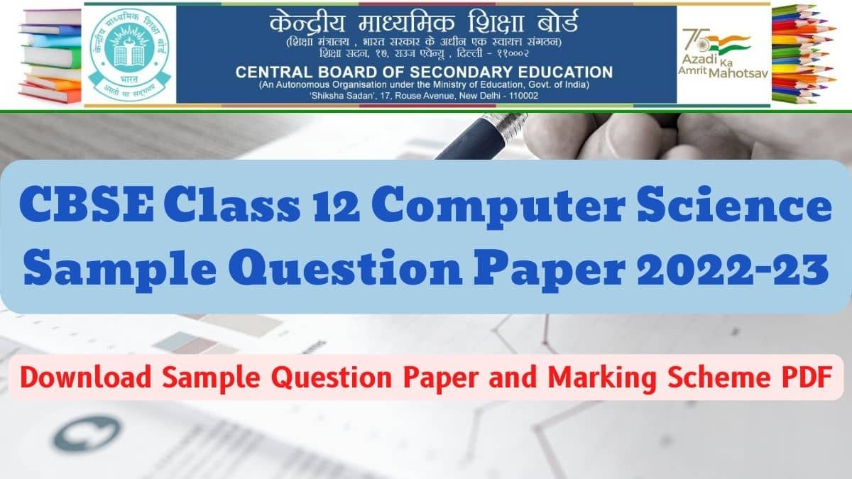 CBSE Class 12 Computer Science Sample Paper 2023 and solution: Download ...