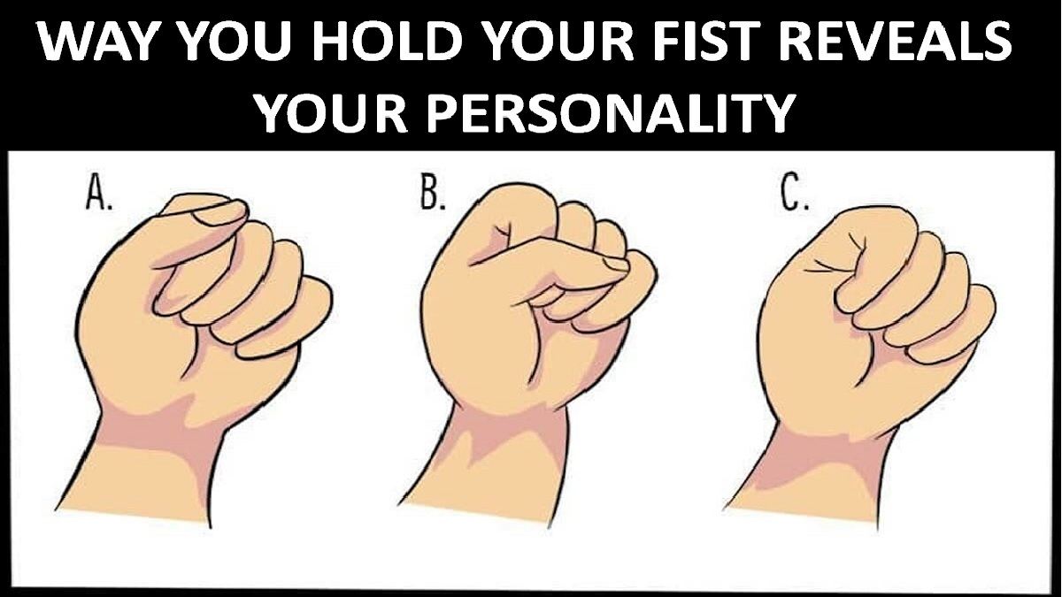 Fist Personality Test The way you make a fist reveals your true