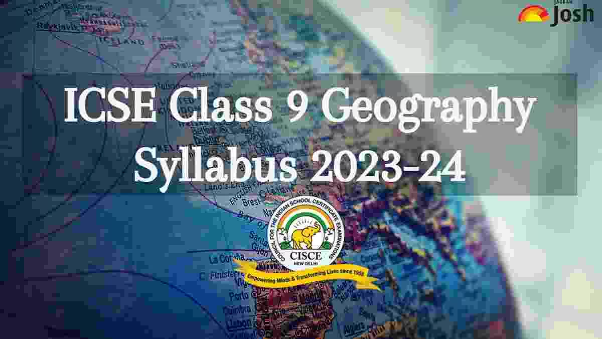 ICSE Class 9 Geography Syllabus 2023 - 2024: Download Class 9th ...