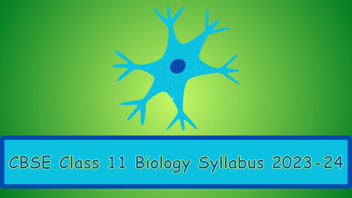 CBSE Class 11 Biology Syllabus 202324 Class 11th Biology Syllabus