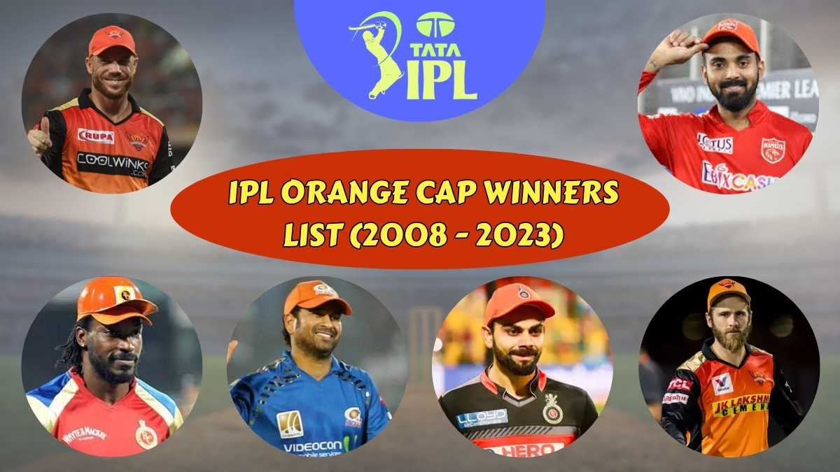 IPL Current Orange Cap Holder & All Time Winners List (2008 2023)