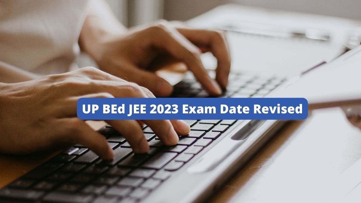 UP BEd JEE 2023 Exam Date Revised, Application Deadline Extended, Check ...