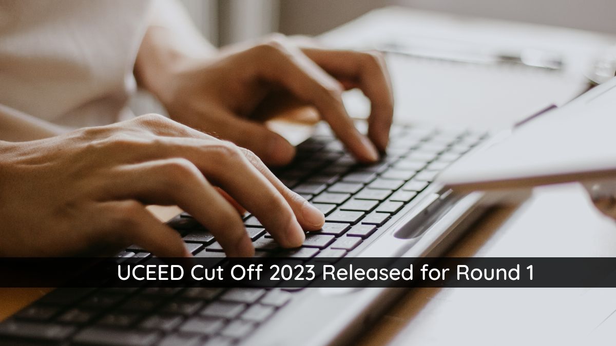 UCEED Cut off 2023 Released for 1st Round