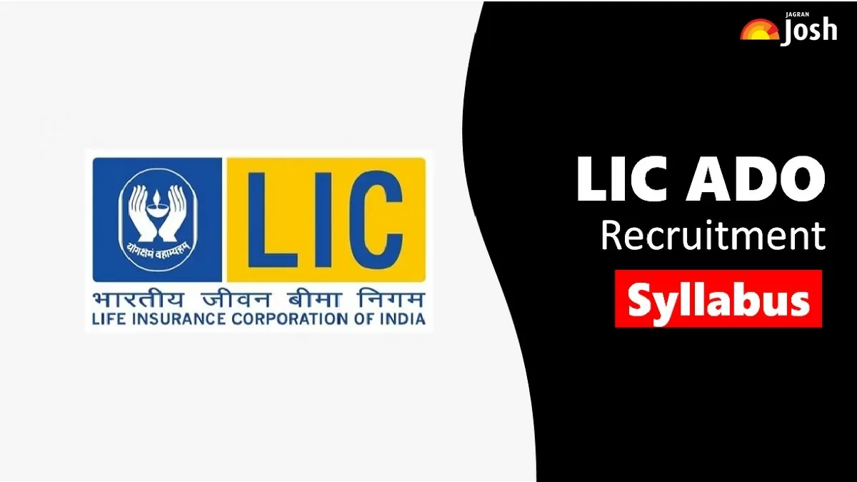 LIC ADO Syllabus 2023, Prelims, Mains Exam Pattern and Syllabus