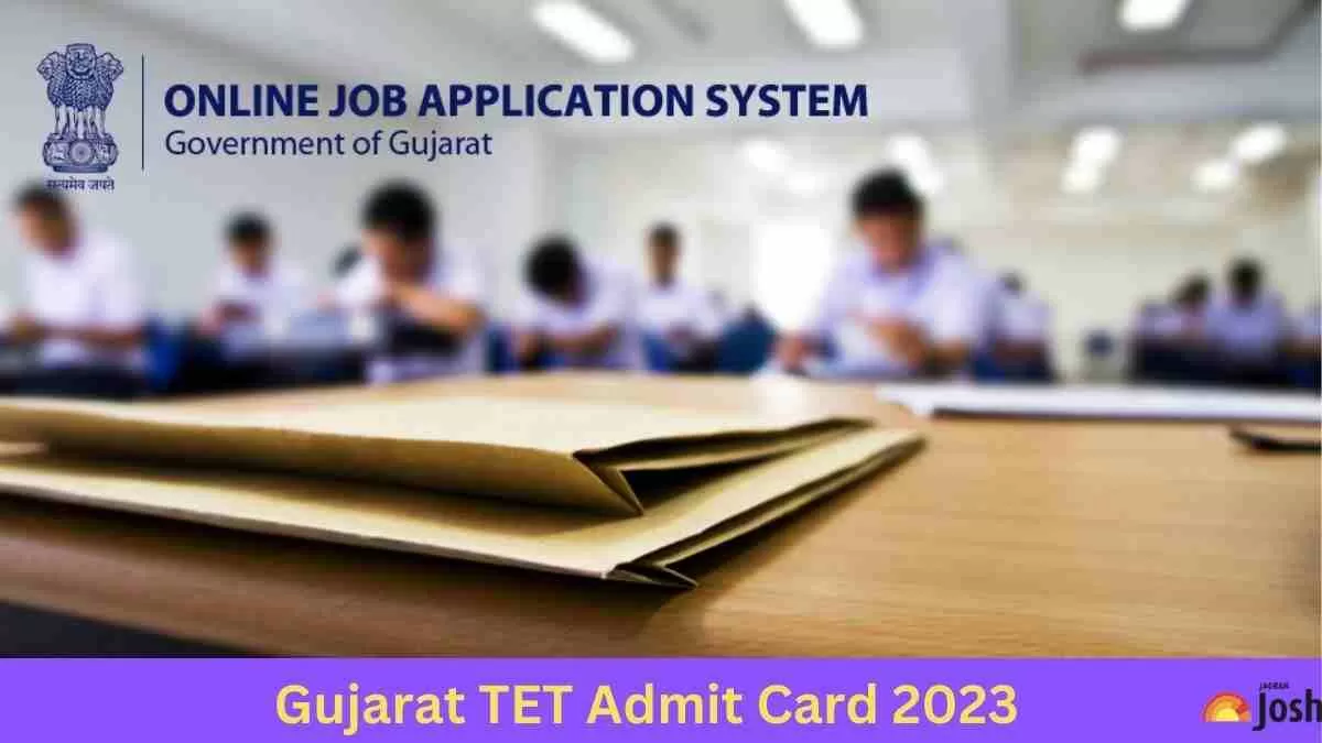 GUJARAT TET ADMIT CARD 2023 RELEASED AT OJAS.GUJARAT.GOV.IN