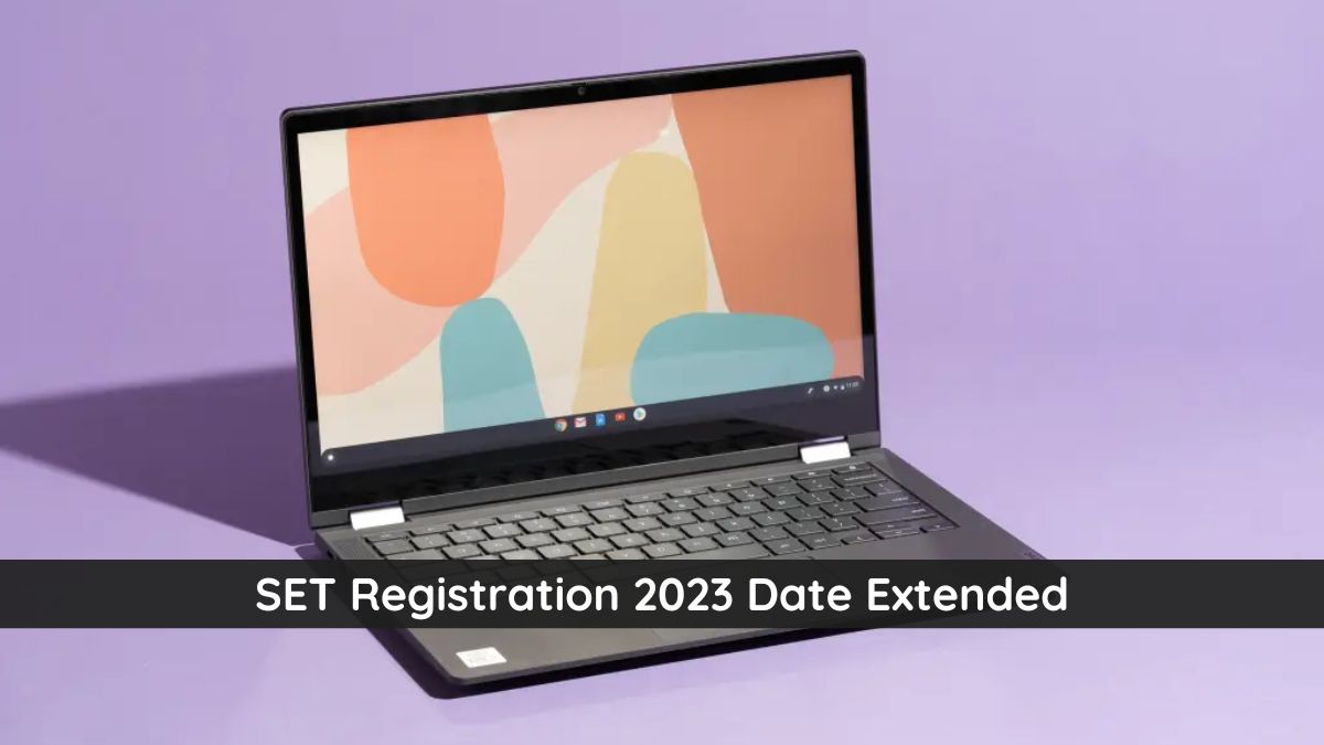 SET Registration 2023 Deadline Extended Till April 16, Check Exam