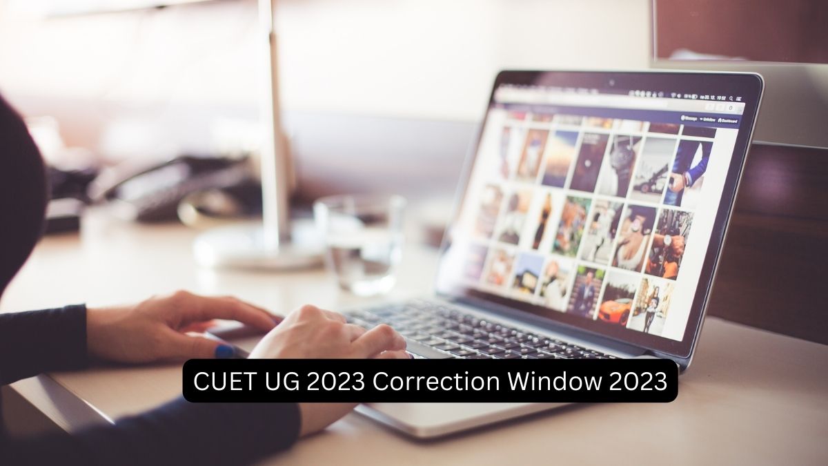 CUET Correction Window 2023 Opens Today