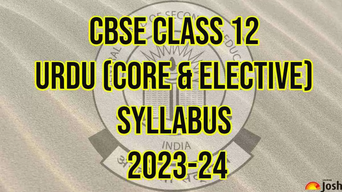 Download CBSE Board Class 12 Urdu (Core & Elective) Syllabus PDF, Session 2023-24 