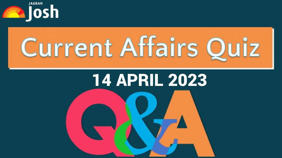 Current Affairs Quiz: April 14 2023