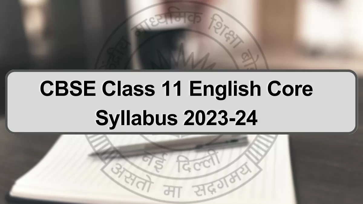 CBSE Class 11 English Syllabus 2024 Reduced & Revised CBSE Class 11th