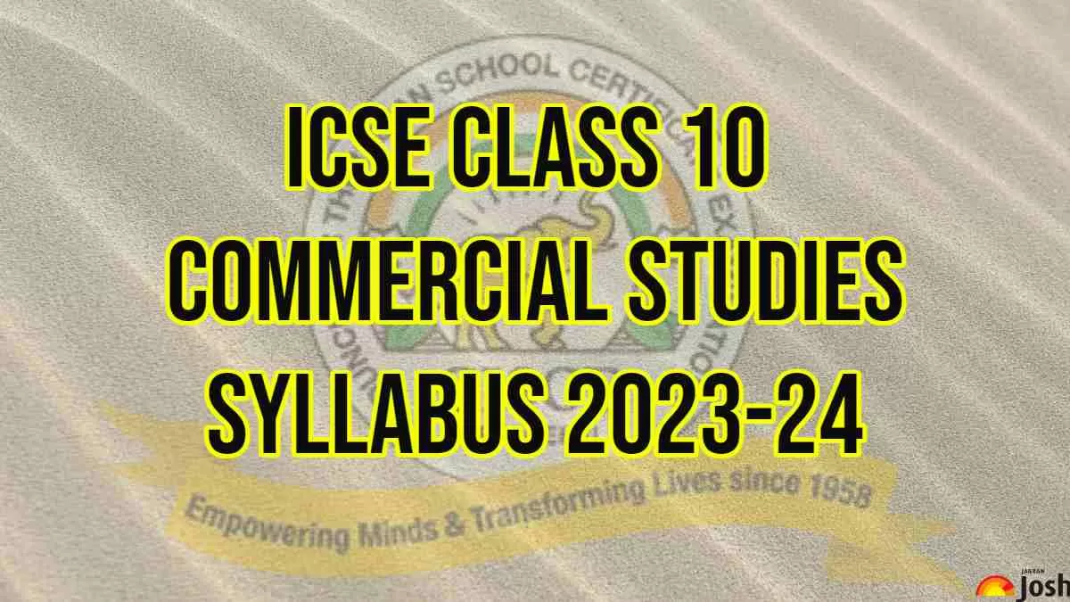 Download ICSE Board Class 10th Commercial Studies Syllabus PDF, session 2023-24 