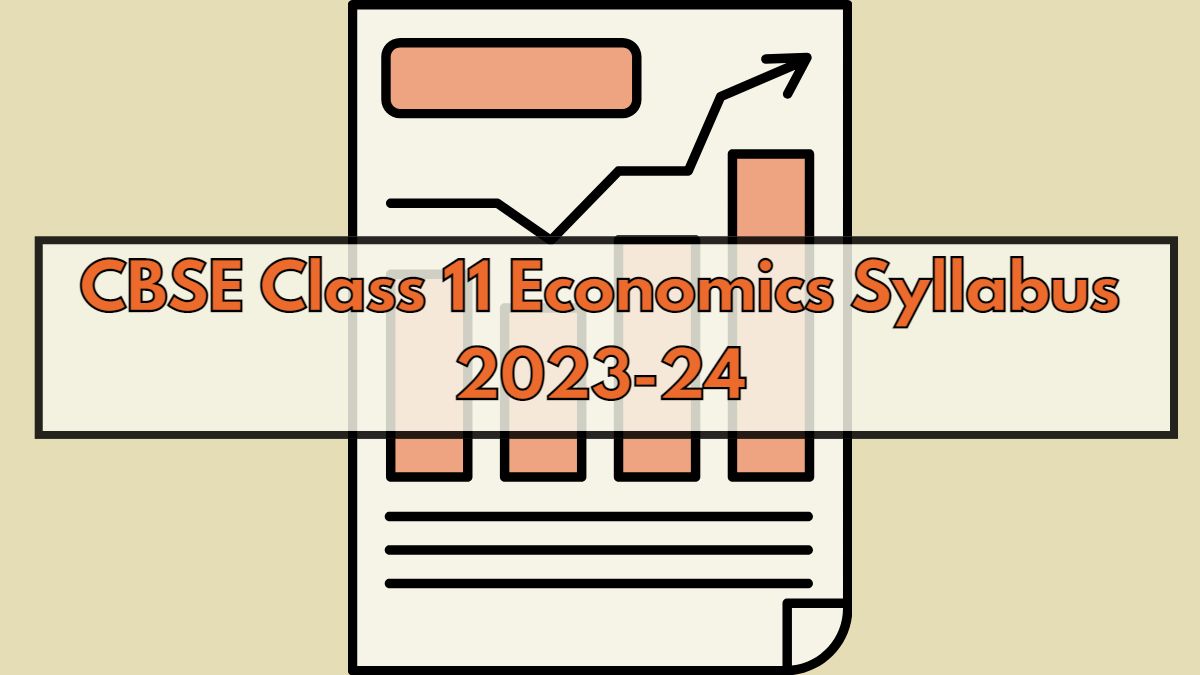 CBSE Class 11 Economics Syllabus 202324 Class 11th Economics Syllabus