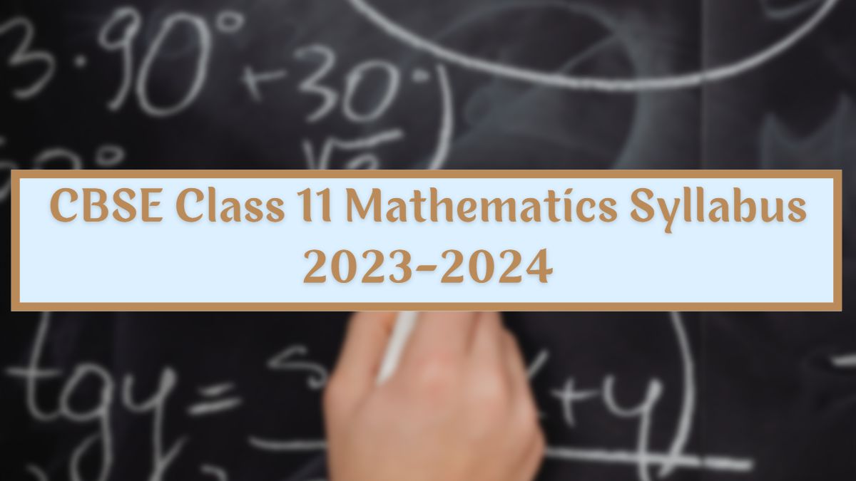 CBSE Class 11 Maths Syllabus 202324 Class 11th Maths Syllabus