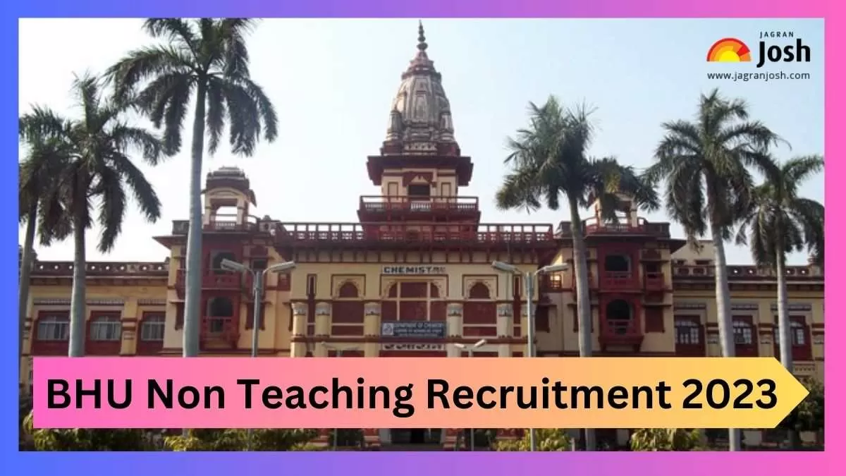 BHU Recruitment 2023: बनारस हिंदू विश्वविद्यालय में नॉन टिचिंग पदों पर ...