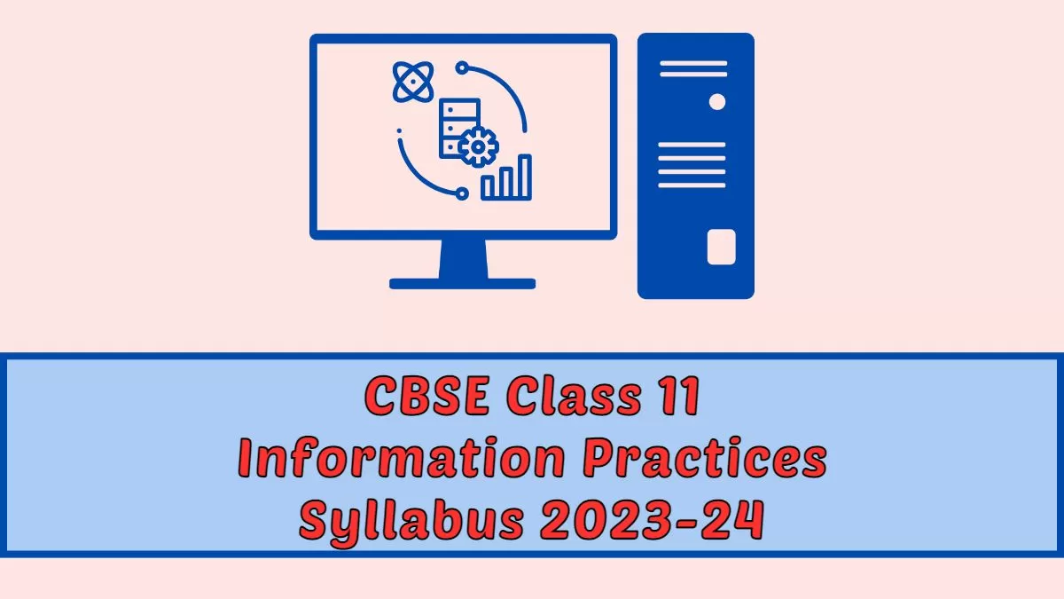 CBSE Informatics Practices Syllabus 2024 for Class 11th