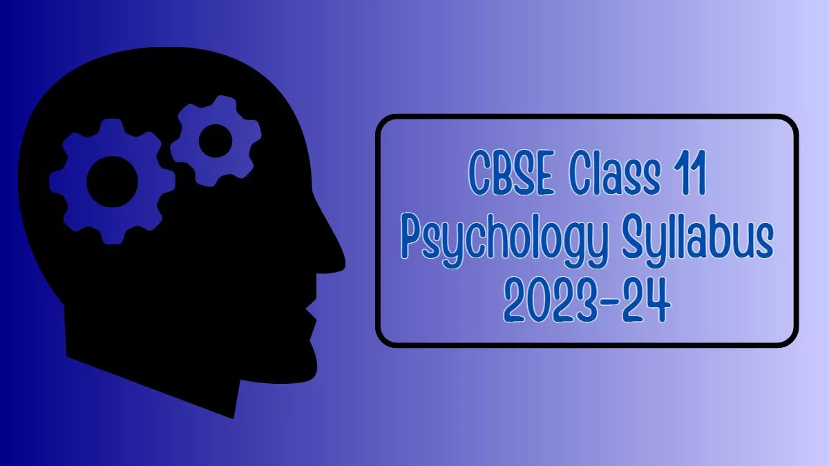 CBSE Psychology Syllabus 2024 for Class 11th 