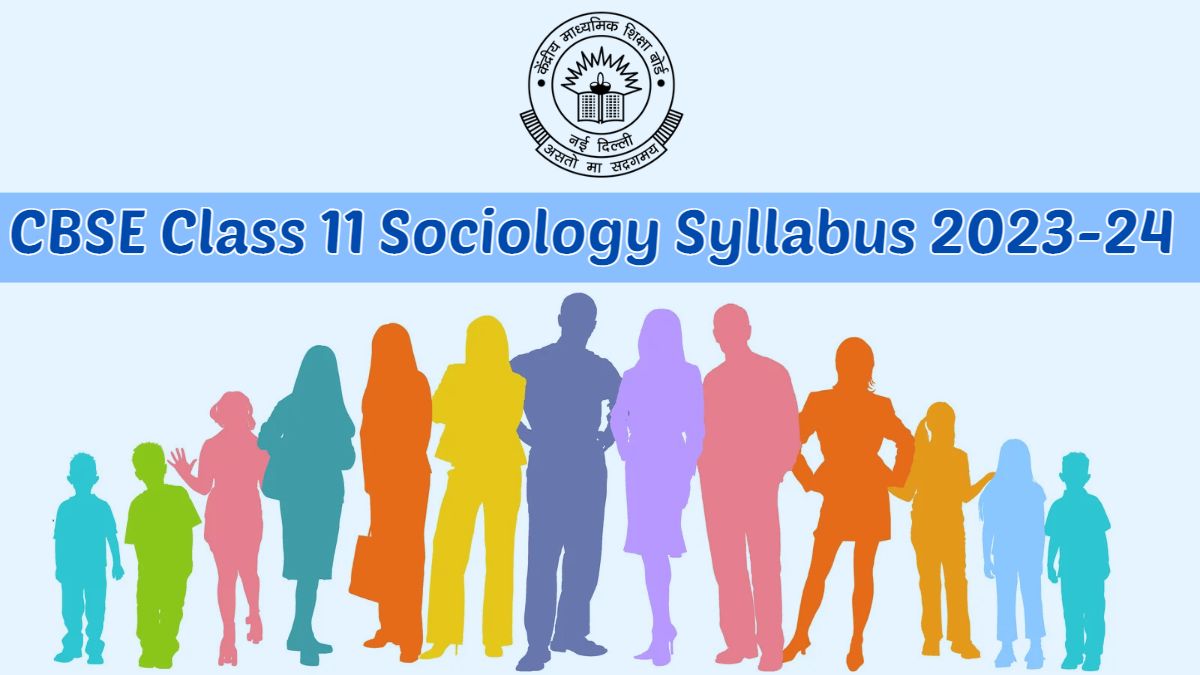 Class 11th Sociology Syllabus Download PDF   CBSE Class 11 Sociology Syllabus 2023 24 