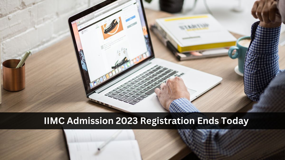 IIMC Admission 2023 Registration Ends Today