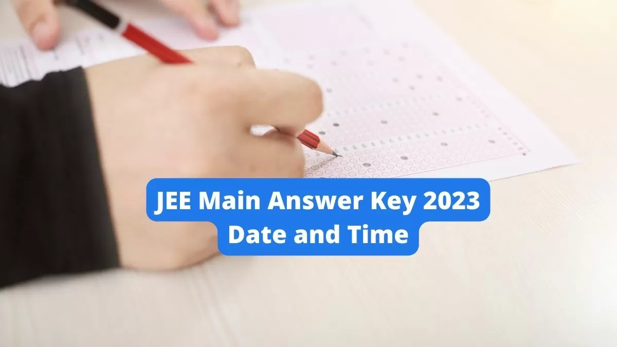 JEE Main Answer Key 2023 Date and Time