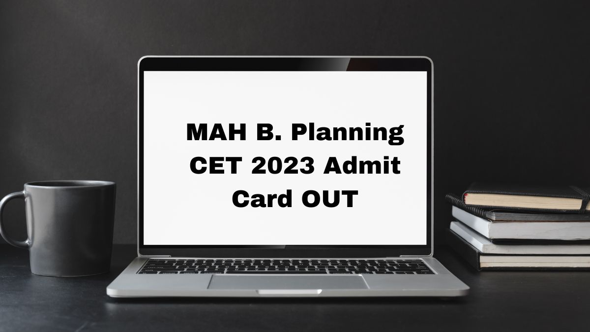 MAH B Planning CET 2023 Admit Card Released, Get Direct Link Here ...