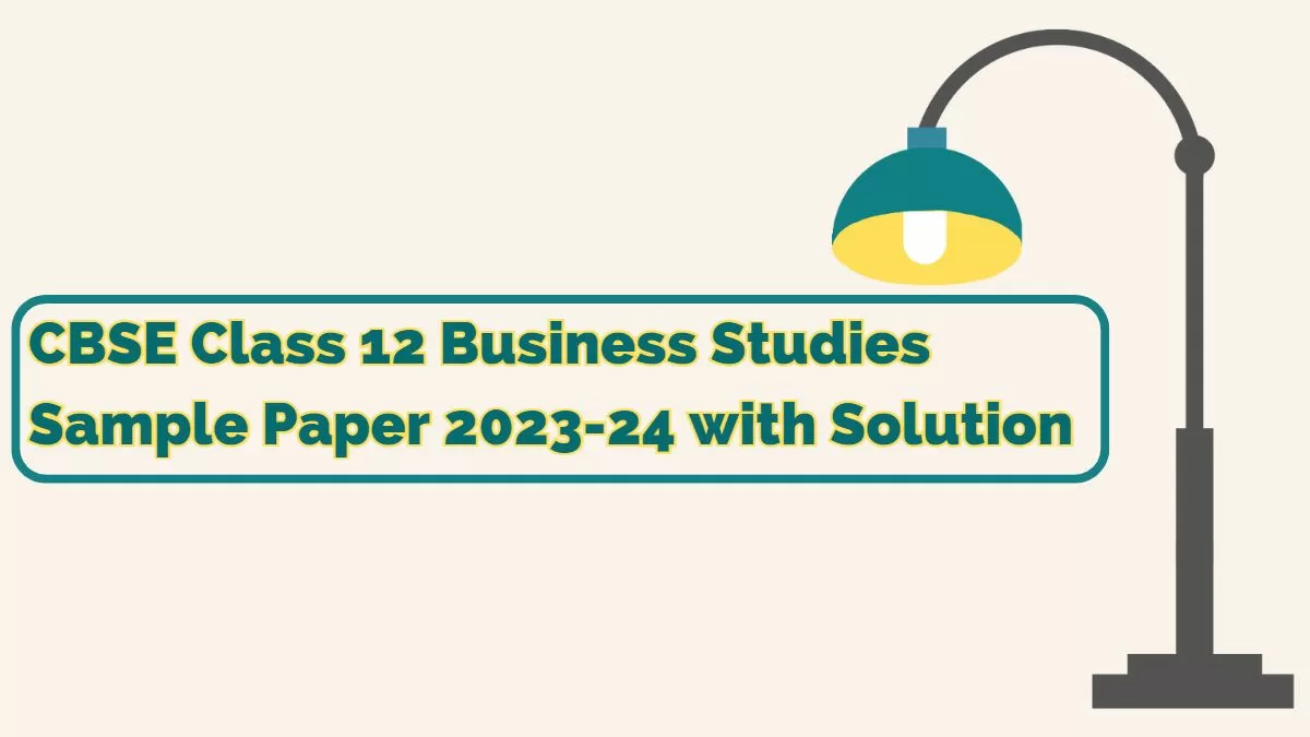 CBSE Business Studies Sample Paper Class 12 202324 with Solutions PDF