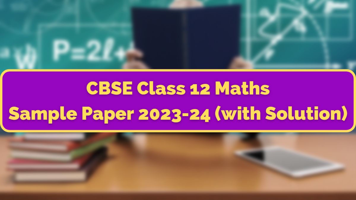 cbse-class-12-maths-sample-paper-2023-24-with-solutions-pdf-download