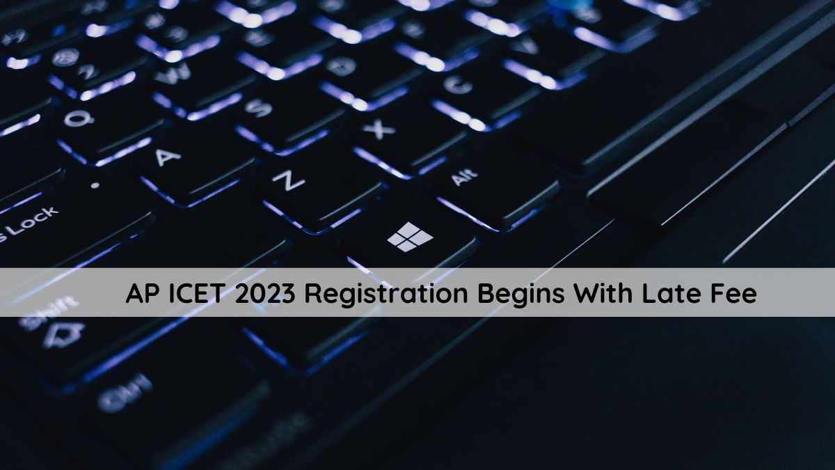 AP ICET 2023 Registration With Late Fee Starts Today, Check Exam Dates ...