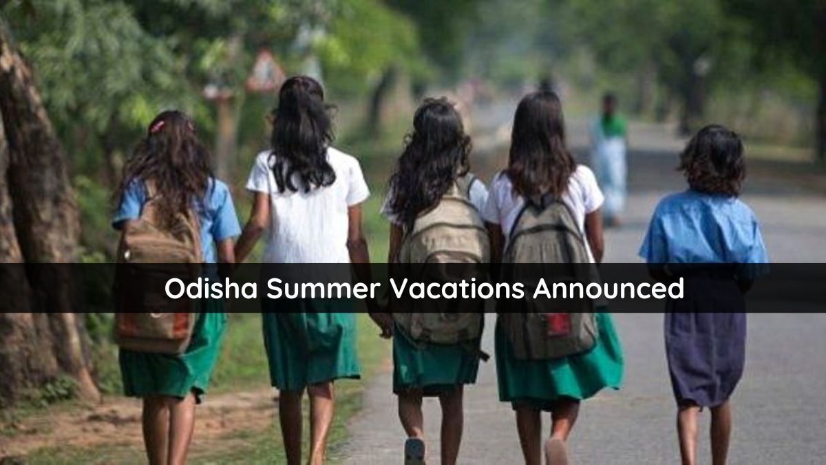 Odisha Govt Announces Summer Vacations Upto Class 12th, Check Details