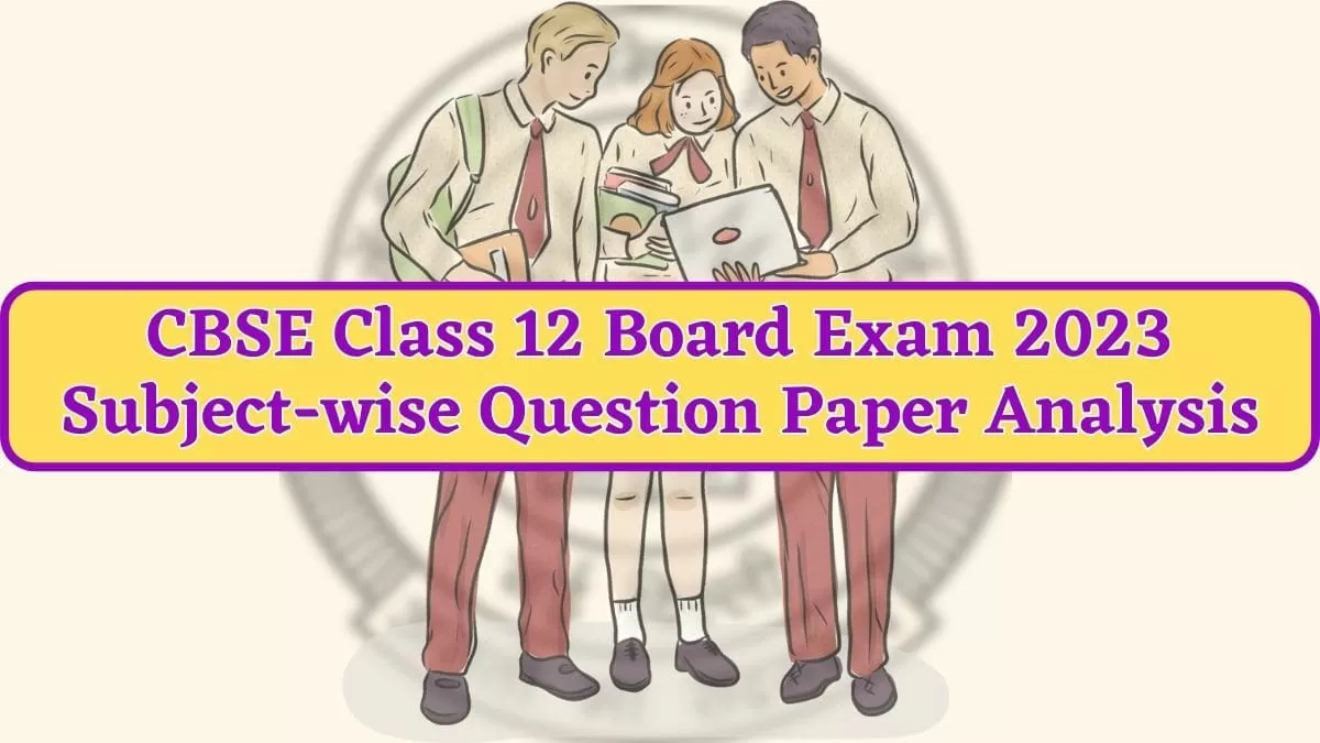 Get all important subjects’ CBSE 12th Paper Analysis from session 2022 - 2023