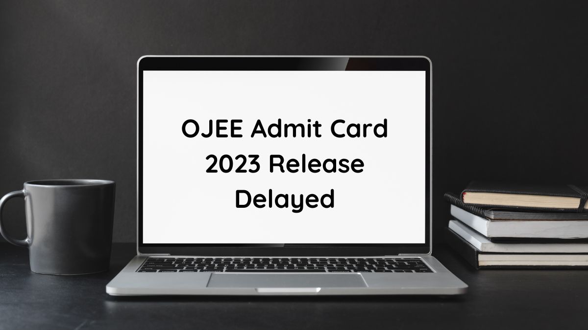 OJEE Admit Card 2023 Release Deferred