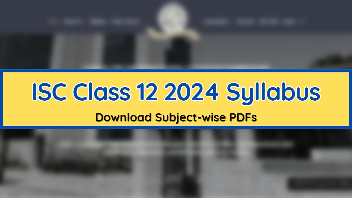 ISC Syllabus 2024 for Class 12th Board Exam