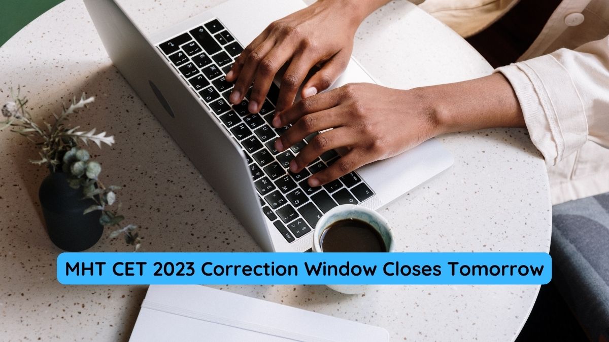 MHT CET 2023 Correction Window Closes Tomorrow