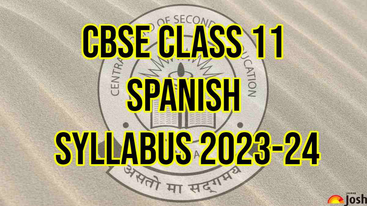 CBSE Class 11 Spanish Syllabus 2023-24: Download Class 11th Spanish Syllabus PDF