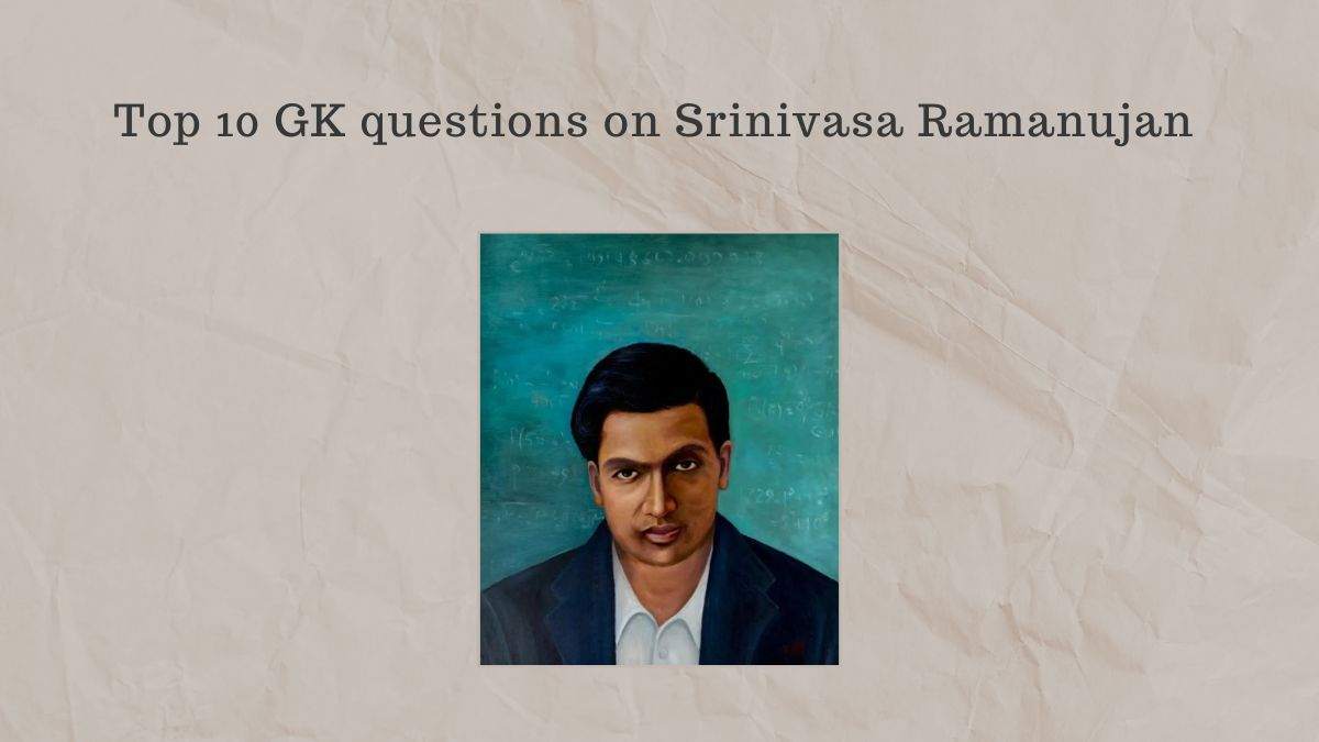 Top 10 GK questions on Srinivasa Ramanujan- Take this quiz to know ...