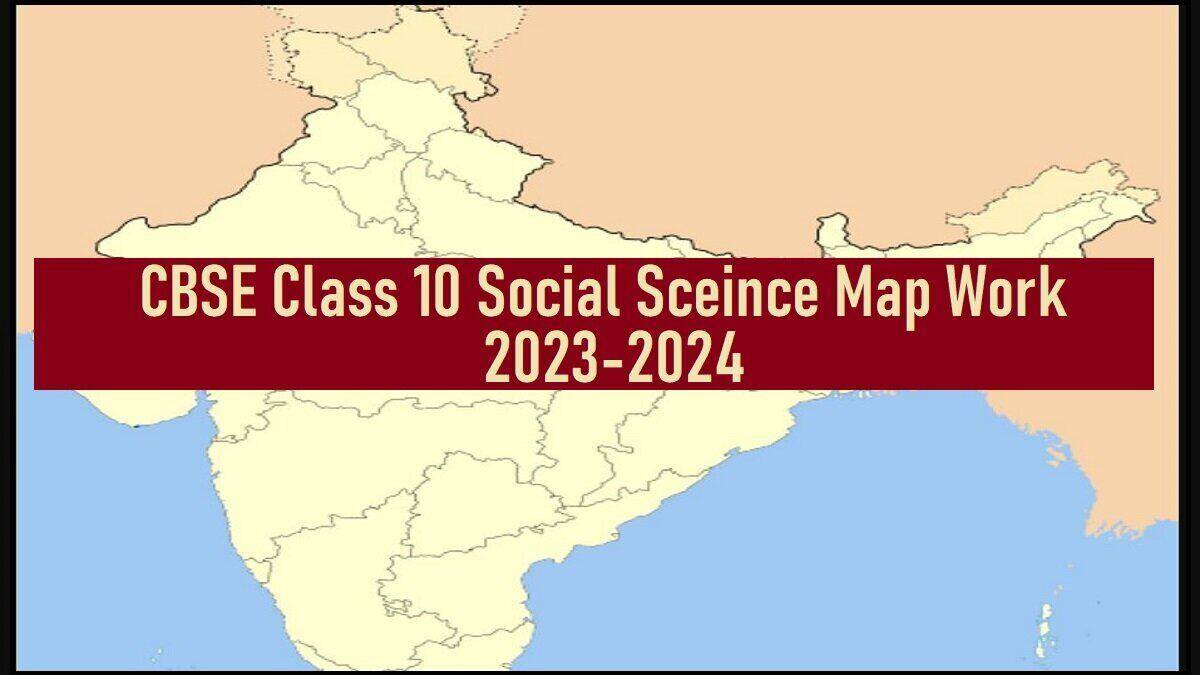 Cbse Class 10 Social Science Map Work 2023 24 