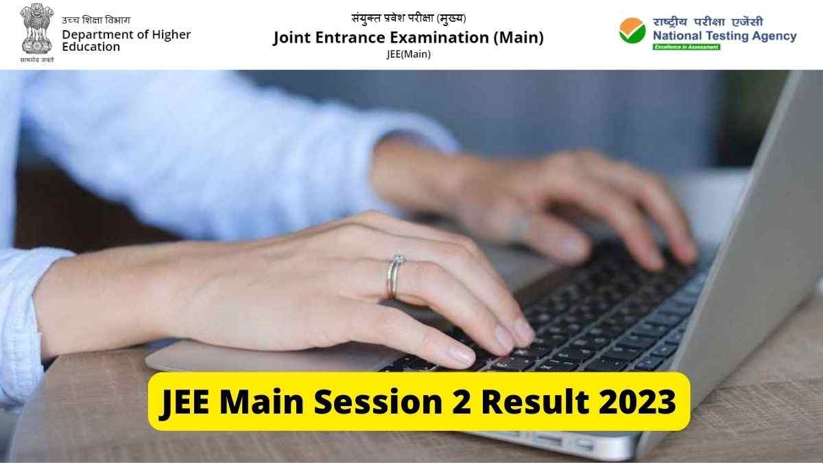 JEE Mains Session 2 Result 2023 Declared, Check Direct Download