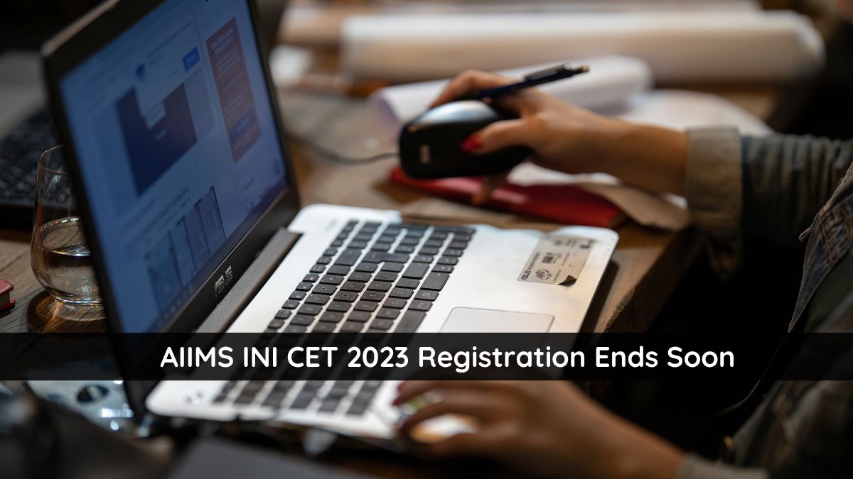 AIIMS INI CET SS 2023 Registration Ends Soon