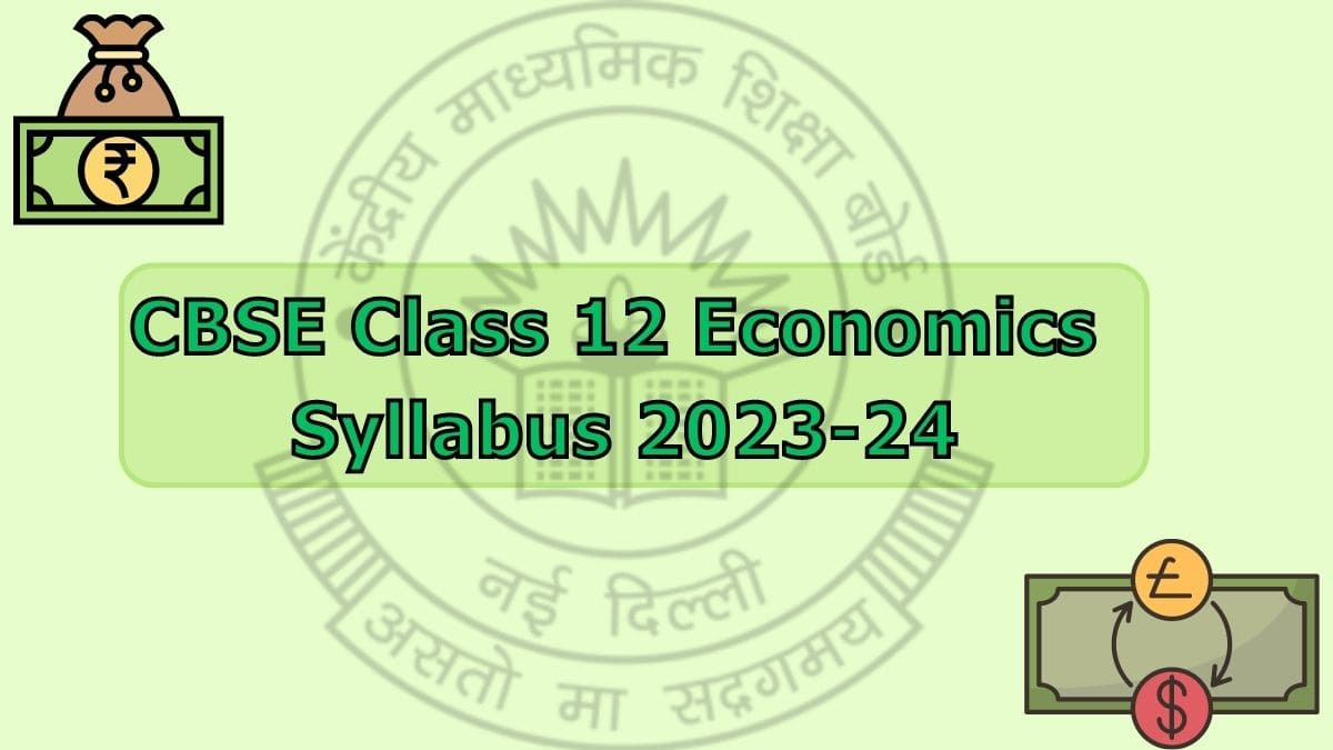 CBSE Class 12 Economics Syllabus 2023 24 Min 