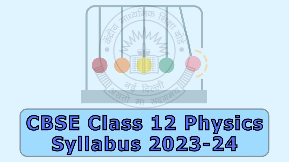 CBSE Physics Syllabus 2024 for Class 12th Board Exam