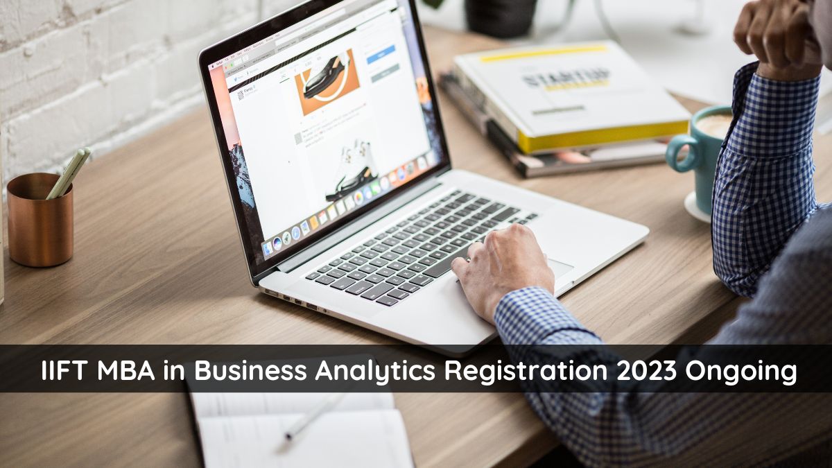 IIFT MBA in Business Analytics Registration 2023 Ongoing
