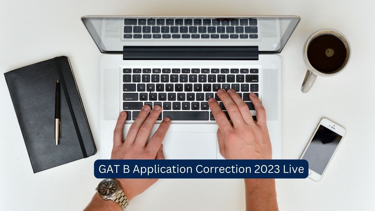 GAT B 2023 Application Correction Window Opens, Know How To Edit Here ...