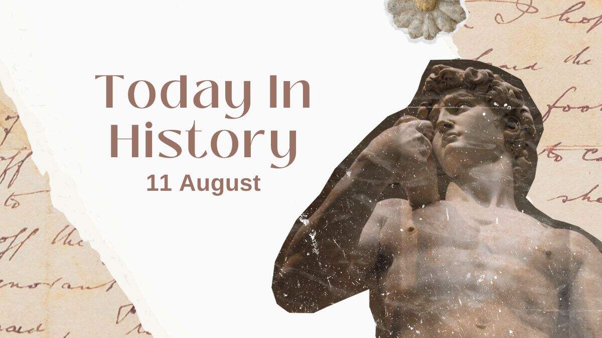 today-in-history-11-august-what-happened-on-this-day-birthday