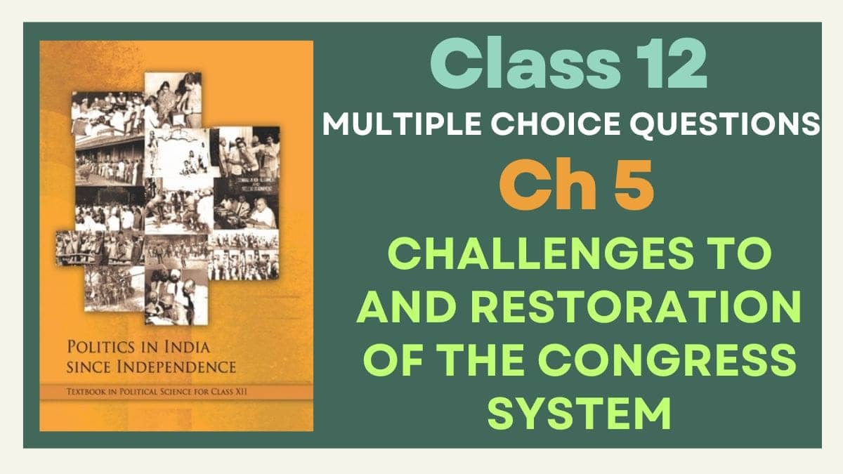 CBSE Challenges To And Restoration Of The Congress System Class 12 MCQs of NCERT Politics In India Since Independence Chapter 5